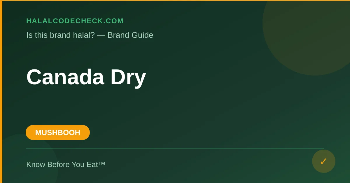 Is Canada Dry Halal? — HalalCodeCheck Brand Guide